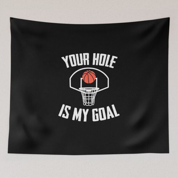 Item preview, Your Hole Is My Goal A Basketball Hooper Humor designed and sold by Nessshirts.
