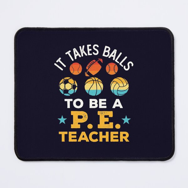 Item preview, It Takes Balls to Be a PE Teacher Funny Physical Education Coach designed and sold by jaygo.