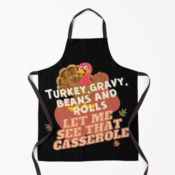 Item preview, Turkey, gravy, beans and rolls! Let me see that casserole! Funny thanksgiving design! designed and sold by HROC.