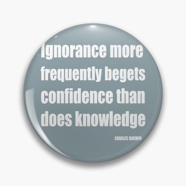 Item preview, Ignorance More Frequently Begets Confidence Than Does Knowledge designed and sold by taiche.