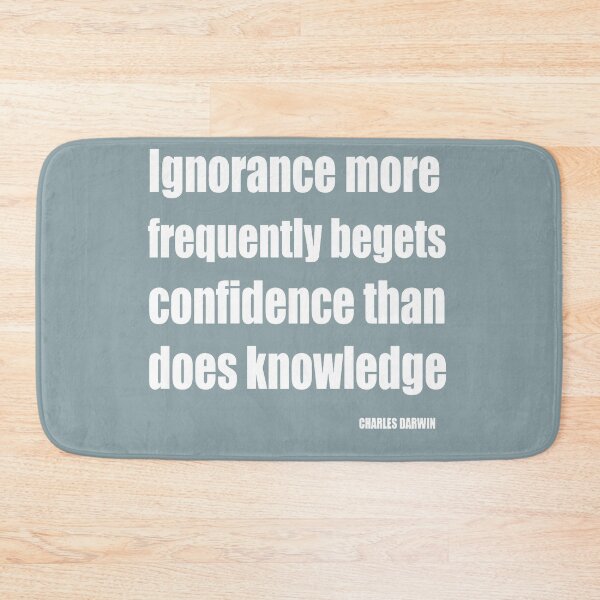 Item preview, Ignorance More Frequently Begets Confidence Than Does Knowledge designed and sold by taiche.