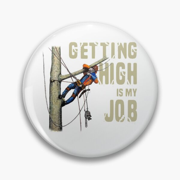 Item preview, Getting High Is My Job Arborist Lumberjack designed and sold by Delores Kinder.