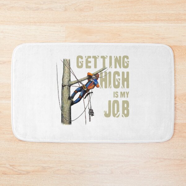 Item preview, Getting High Is My Job Arborist Lumberjack designed and sold by Delores Kinder.