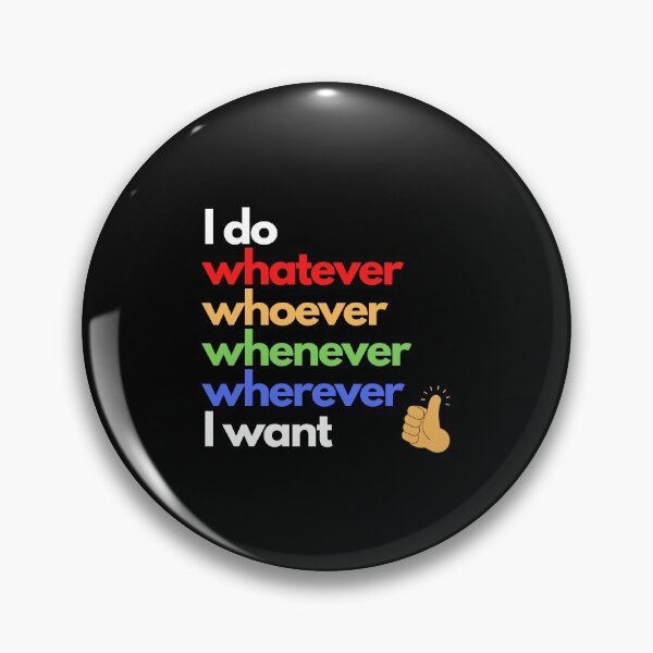 Item preview, I do whatever, whoever, whenever, wherever I want (Dark) designed and sold by Greatdreamer.