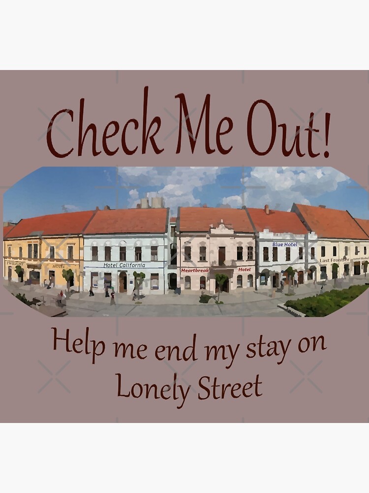 Disover Check Me Out! Help me end my stay on Lonely Street Premium Matte Vertical Poster