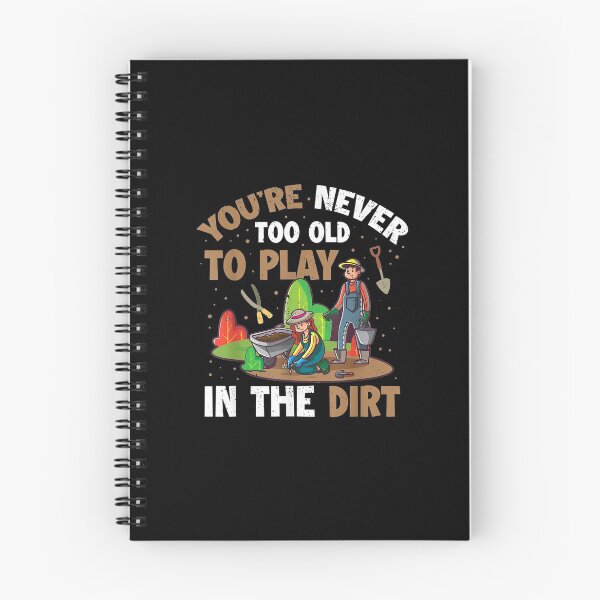 Item preview, Youre Never Too Old To Play In The Dirt designed and sold by Delores Kinder.