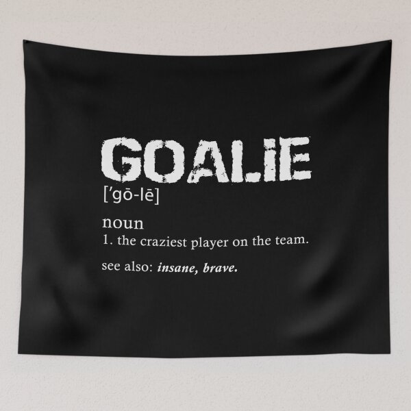 Item preview, Goalie Definition Craziest Player on The Team designed and sold by TranscendFlow.