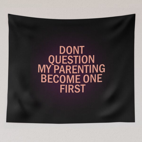 Item preview, Don't question my parenting become one first designed and sold by Fermart.