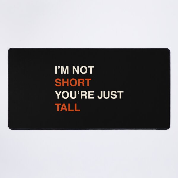 Item preview, I'm Not Short You're Just Tall designed and sold by Sky1I.