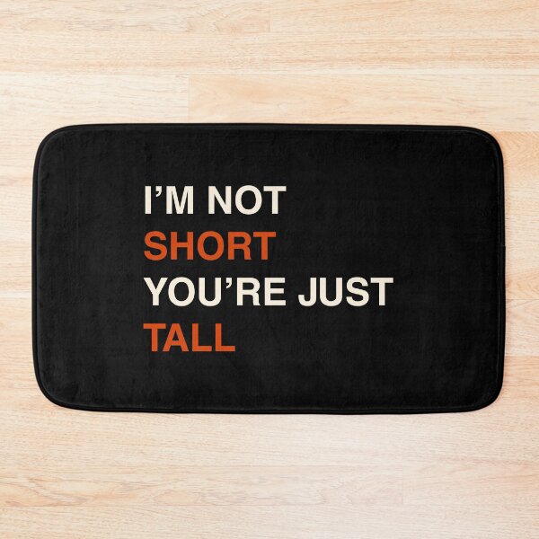 Item preview, I'm Not Short You're Just Tall designed and sold by Sky1I.