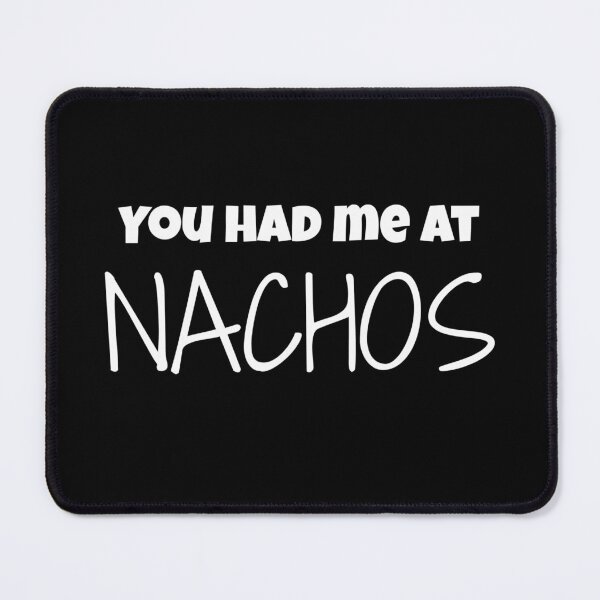Item preview, Nachos You Had Me at Nachos Day Nacho  designed and sold by The Junto Shop.
