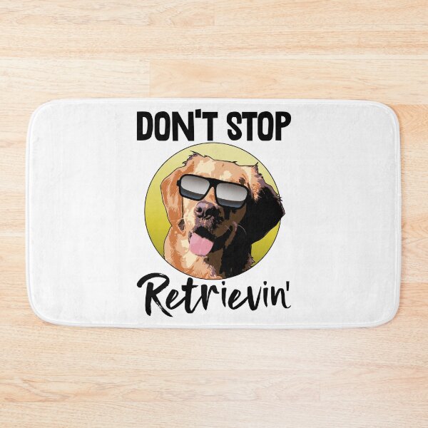 Item preview, Don't Stop Retrievin designed and sold by Bendthetrend.