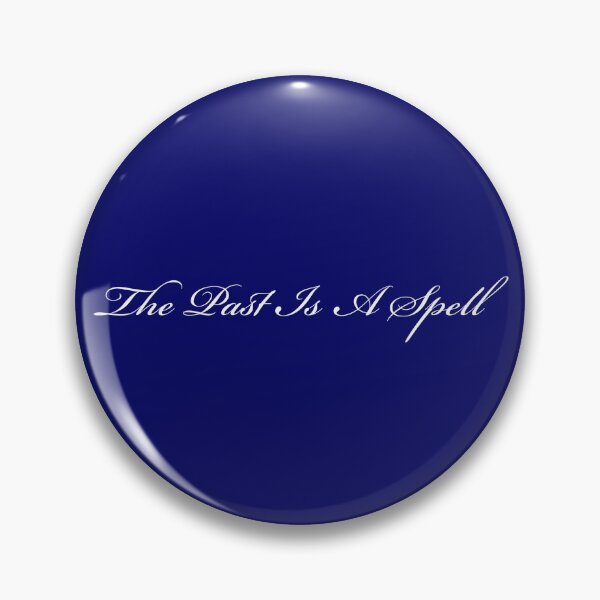The Past Is A Spell Pin