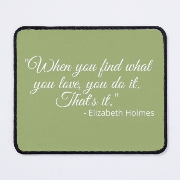 Item preview, Elizabeth Holmes Quote  designed and sold by samahsbd.