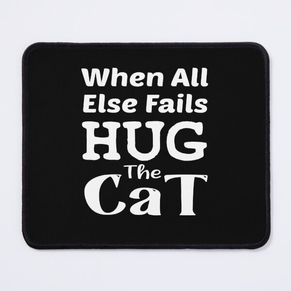 Item preview, When All Else Fails, Hug The Cat designed and sold by Trendy Stitch.
