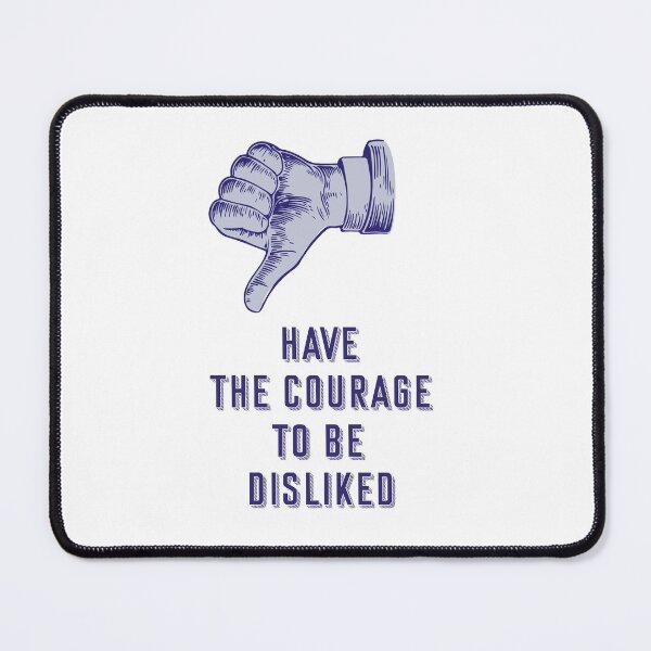 Item preview, have the courage to be disliked designed and sold by naiverider.