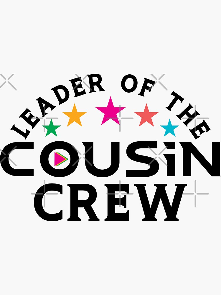 leader of the Cousin Crew, cousin crew, leader of the cousin crew, cousin,  crew, Sticker