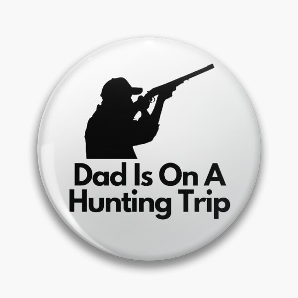Item preview, Dad Is On A Hunting Trip designed and sold by NxtLvlDsgns.