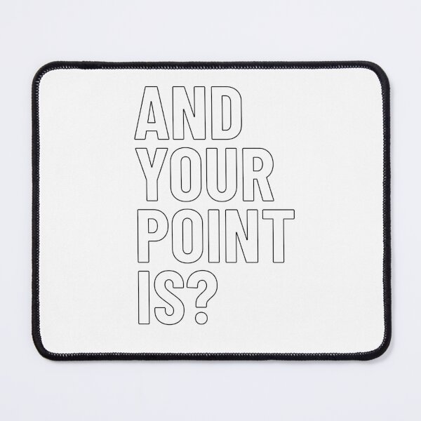 Item preview, And Your Point Is? Badge | White Text designed and sold by LucidLounger.