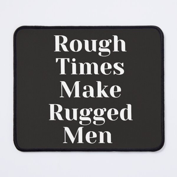 Item preview, Tough Times Make for Tough Men designed and sold by laborfortruth.