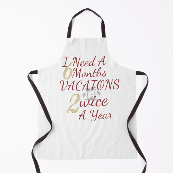 Item preview, I Need A Six Months Vacations Twice A year  designed and sold by If-Art.