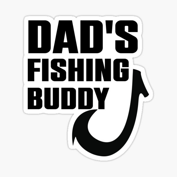 Daddy's fishing Buddy' Sticker