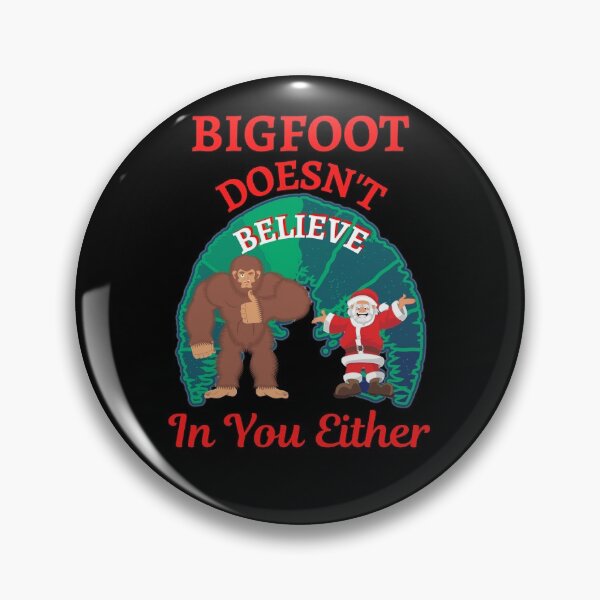 Item preview, Bigfoot Doesnt Believe In You Either  designed and sold by WoodburyLake.