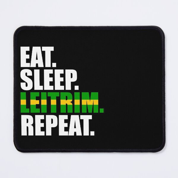 Item preview, Leitrim Ireland Eat Sleep Leitrim Repeat designed and sold by -Ireland-.
