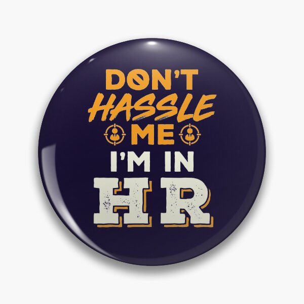 Item preview, Don't Hassle Me I'm in HR Funny Human Resources designed and sold by jaygo.
