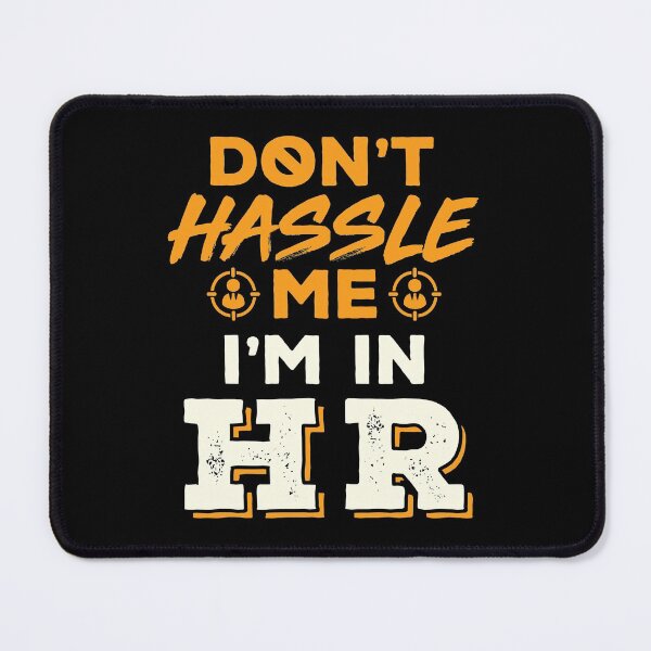 Item preview, Don't Hassle Me I'm in HR Funny Human Resources designed and sold by jaygo.