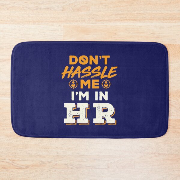 Item preview, Don't Hassle Me I'm in HR Funny Human Resources designed and sold by jaygo.