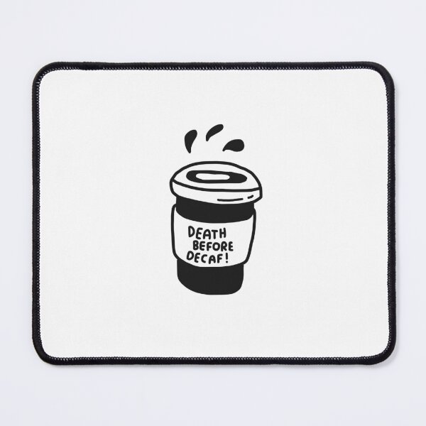 Item preview, Death before decaf decaf life death life designed and sold by Tropical Blood.