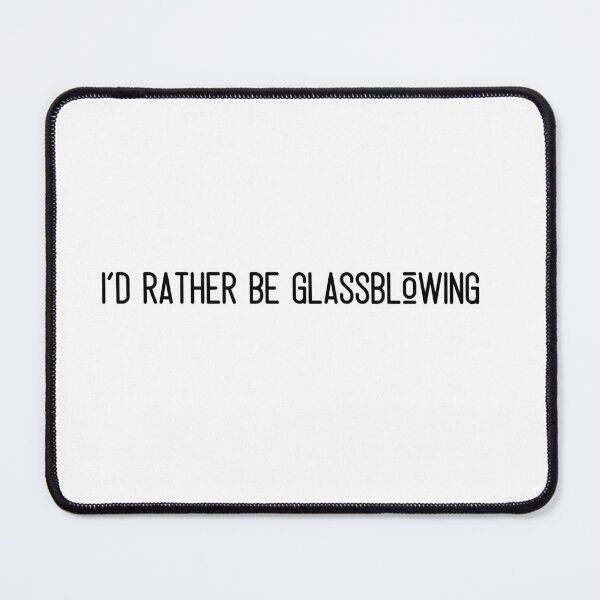 Item preview, funny-cute-shirt Lampworking-Flamework-I'd rather be glassblowing-shirt-glassblowing designed and sold by Nicetyshop.