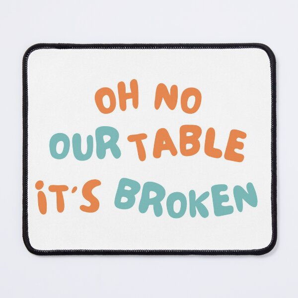 Item preview, Oh, no, nuestra mesa está rota Meme gracioso de tendencias en las redes sociales: nuestra mesa está rota designed and sold by lodarohit.