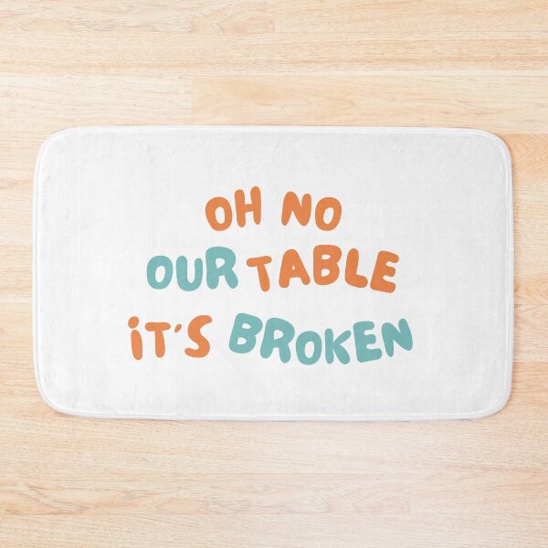 Item preview, Oh No Our Table Is Broken Funny Social Media Trending Meme - Our Table Is Broken designed and sold by lodarohit.