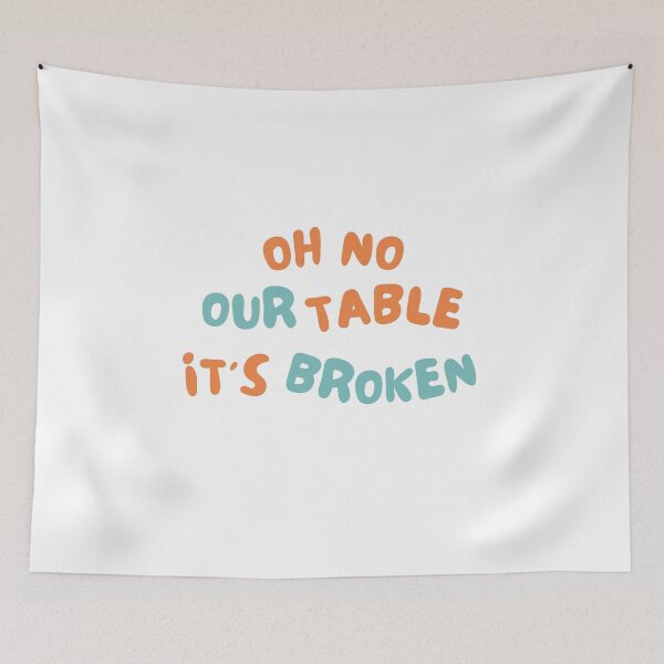 Item preview, Oh No Our Table Is Broken Funny Social Media Trending Meme - Our Table Is Broken designed and sold by lodarohit.