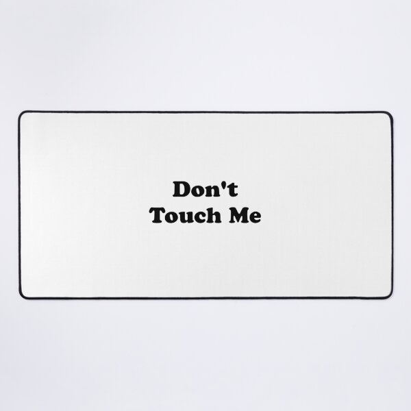 Item preview, Don't Touch Me designed and sold by artpirate.