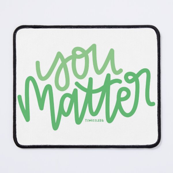 Item preview, You Matter - Mint designed and sold by TswizzleEG.