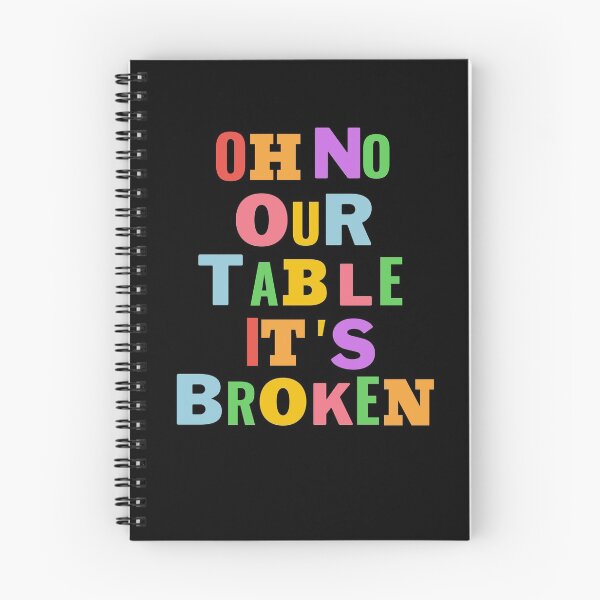 Item preview, Oh No Our Table Is Broken Funny Social Media Trending Meme - Our Table Is Broken designed and sold by lodarohit.