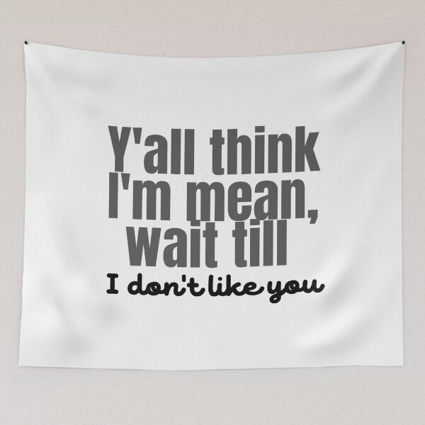 Item preview, Y'all think I'm mean, wait till I don't like you designed and sold by VGdigital.