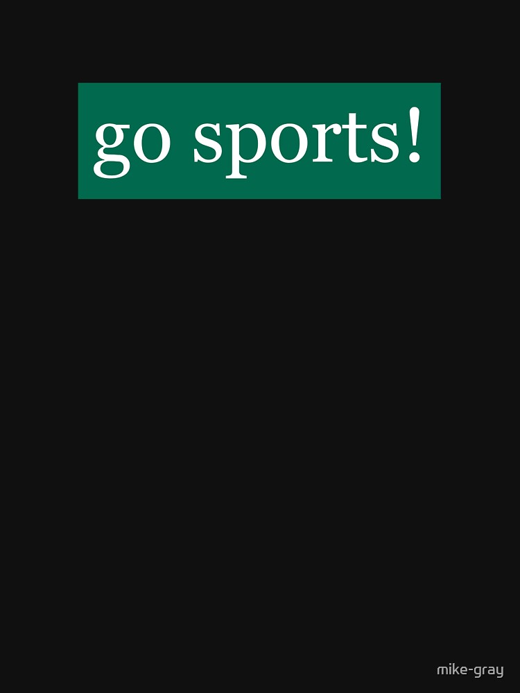 Go Sports Written in White on Bobcat Green by mike-gray