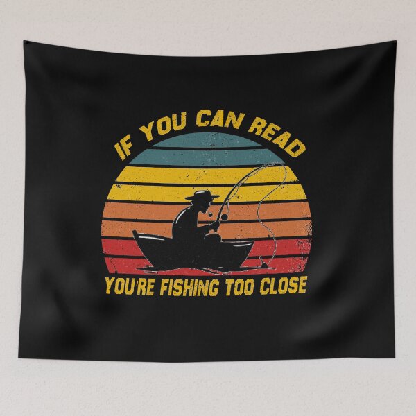 Item preview, if you can read you're fishing too close , fishing gift idea , mom gift Vintage  designed and sold by justbejoker.