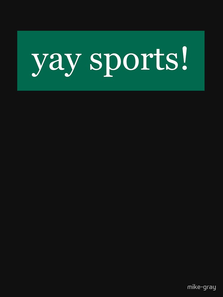 Yay Sports Written in White on Bobcat Green by mike-gray