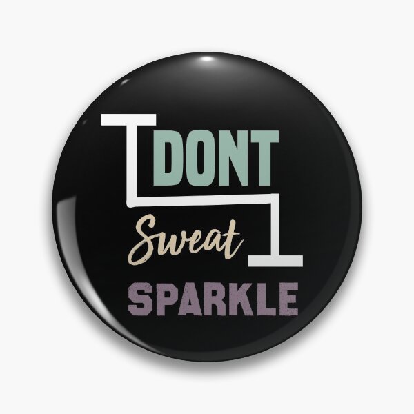 Item preview, I Dont Sweat I Sparkle  designed and sold by Brother's Clothing.