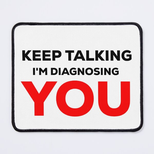 Item preview, Keep Talking Im Diagnosing You Psychology designed and sold by blueprint198686.