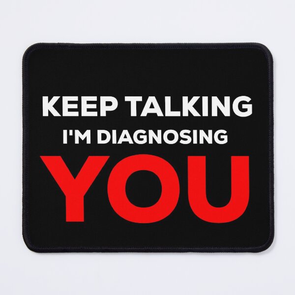 Item preview, Keep Talking Im Diagnosing You Psychology designed and sold by blueprint198686.