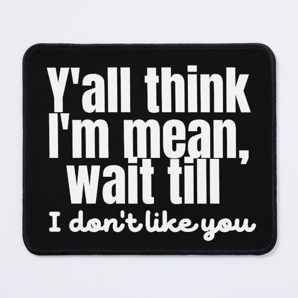 Item preview, Y'all think I'm mean designed and sold by VGdigital.