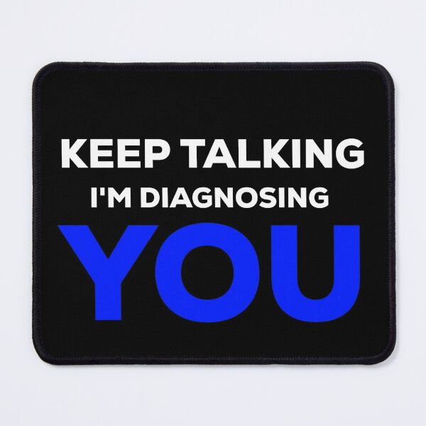 Item preview, Keep Talking Im Diagnosing You Psychology designed and sold by blueprint198686.