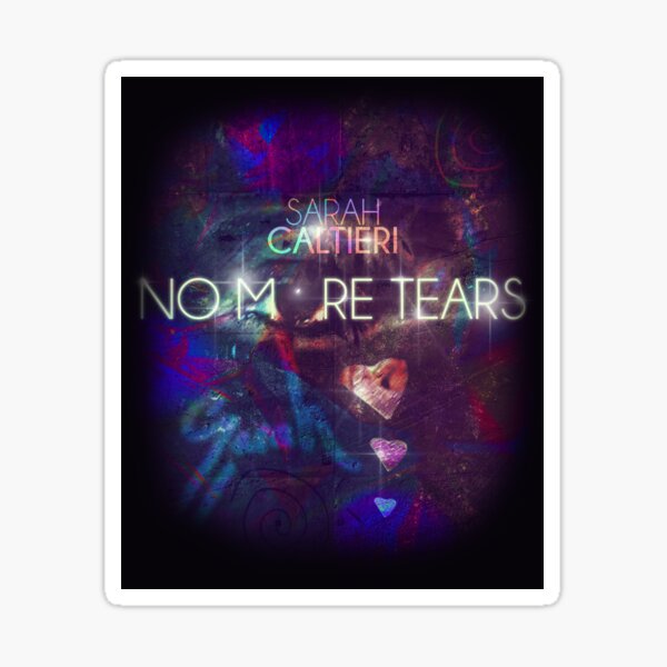 No More Tears - Sarah Caltieri Sticker
