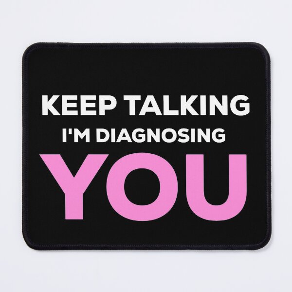 Item preview, Keep Talking Im Diagnosing You Psychology designed and sold by blueprint198686.